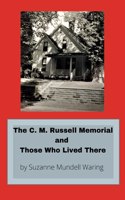 The C. M. Russell Memorial and Those Who Lived There