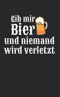 Gib Mir Bier Und Niemand Wird Verletzt: Kalender I Monatsplaner I Familienplaner I Planer Din A5 120 Seiten I Tagebuch I Für 2020 Und 2021 Wochenplaner Format I Todo Liste I Wichtige Termi