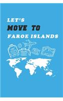 Let's Move To Faroe Islands Notebook Birthday Gift: Lined Notebook / Journal Gift, 120 Pages, 6x9, Soft Cover, Matte Finish