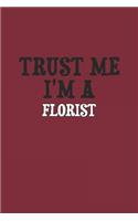 Trust Me I'm A Florist Notebook