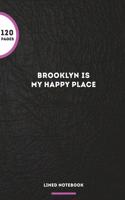 Brooklyn Is My Happy Place: 120 Page Lined Notebook