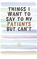 Things I Want to Say to My Patients But Can't
