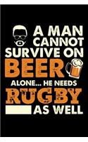 A Man Cannot Survive On Beer Alone He Needs Rugby As Well