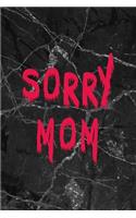 Sorry Mom