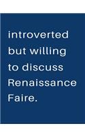 Introverted But Willing To Discuss Renaissance Faire: Blank Notebook 8.5x11 100 pages Scrapbook Sketch NoteBook