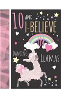 10 And I Believe In Dancing Llamas: Llama Gift For Girls Age 10 Years Old - Art Sketchbook Sketchpad Activity Book For Kids To Draw And Sketch In