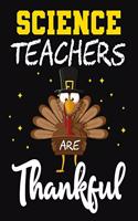 Science Teachers Are Thankful: Teacher Notebook, Journal or Planner for Teacher Gift, Thank You Gift to Show Your Gratitude During, thanksgiving funny gift