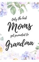 Only the Best Moms Get Promoted To Grandma: 6x9" Dot Bullet Notebook/Journal Funny Family Baby Announcement, Baby Reveal Gift Idea