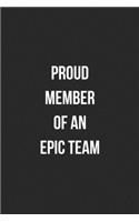 Proud Member Of An Epic Team: Blank Lined Journal For Employee Appreciation Coworker Notebook Gag Gift