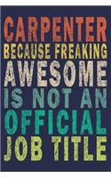 Carpenter Because Freaking Awesome is not an Official Job Title: Funny Vintage Carpenter Woodworking Gift Journal