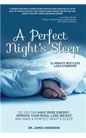 A Perfect Night's Sleep- Eliminate Restless Legs Syndrome