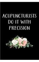 Acupuncturists Do It With Precision: Acupuncturist Notebook - Blank Lined Notebook Journal - (6 x 9 - 120 Pages) - Acupuncturist Gifts