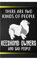 There Are Two Kinds Of People Keeshond Owners And Sad People Notebook Journal: 110 Blank Lined Papers - 6x9 Personalized Customized Keeshond Notebook Journal Gift For Keeshond Puppy Owners and Lovers