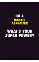 I'M A Mastic Asphalter, What's Your Super Power?