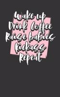 Wake Up Drink Coffee Raise Babies Kick Ass Repeat: Weekly Chore Chart Journal for Moms