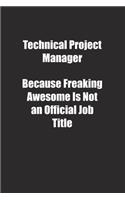 Technical Project Manager Because Freaking Awesome Is Not an Official Job Title.