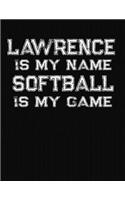Lawrence Is My Name Softball Is My Game