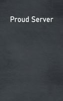 Proud Server: Lined Notebook For Men, Women And Co Workers