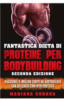 FANTASTICA DIETA Di PROTEINE PER BODYBUILDING SECONDA EDIZIONE