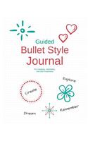Guided Bullet Style Journal for Creativity, Journaling, and Self Awareness: Dot Grid Prompt Notebook Diary 8 X 10 Featuring 52 Dot Grid Pages with Prompts Plus an Additional 52 Blank Dot Grid Pages