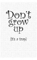 Don't Grow Up It's a Trap