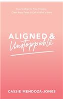 Aligned and Unstoppable: How to Align with Your Dreams, Clear Away Fears and Call in What’s Next
