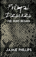 Primal Desires: The Hunt Begins