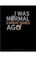I Was Normal 2 Great Danes Ago: Cornell Notes Notebook(1293 Cornell Notes Notebook)
