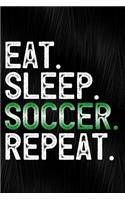 Eat Sleep Soccer Repeat