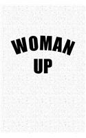 Woman Up: A 6x9 Inch Matte Softcover Journal Notebook with 120 Blank Lined Pages