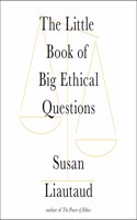 The Little Book of Big Ethical Questions