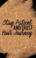 Stay Patient and Trust Your Journey: Blank Lined Notebook Journal Diary Composition Notepad 120 Pages 6x9 Paperback Mother Grandmother Black Gold