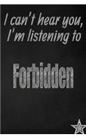 I Can't Hear You, I'm Listening to Forbidden Creative Writing Lined Journal
