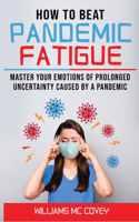 How to Beat Pandemic Fatigue