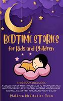 Bedtime Stories for Kids and Children: 2 Books in 1: A Collection of Meditation Tales to Help Your Child and Toddler Relax, Feel Calm, Improve Mindfulness and Fall Asleep Fast for a Good 