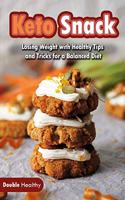 Keto Snacks: Losing Weight with Healthy Tips and Tricks for a Balanced Diet