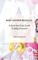 Baby Showers Revealed: A Quick And Easy Guide To Baby Showers!