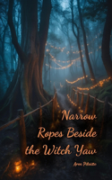 Narrow Ropes Beside the Witch Yaw
