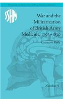 War and the Militarization of British Army Medicine, 1793–1830