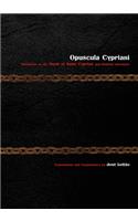 Opuscula Cypriani: Variations on the Book of Saint Cyprian and Related Literature