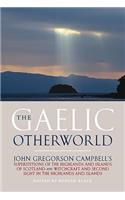 Gaelic Otherworld: John Gregorson Campbell's Superstitions of the Highlands and the Islands of Scotland and Witchcraft and Second Sight in the Highlands and Islands