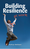 Building Resilience at Work: (English)