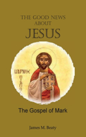 Good News about Jesus: The Gospel of Mark