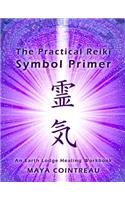 The Practical Reiki Symbol Primer - An Earth Lodge Healing Workbook