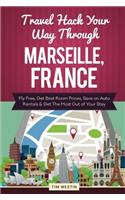 Travel Hack Your Way Through Marseille, France: Fly Free, Get Best Room Prices, Save on Auto Rentals & Get the Most Out of Your Stay