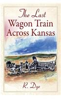 Last Wagon Train Across Kansas