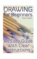 Drawing for Beginners: An Easy Guide With Clear Instructions: (How to Draw, Draw Cartoons)(A Drawing Book)
