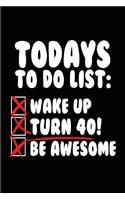 Todays To Do List: Wake Up Turn 40! Be Awesome: Lined Birthday Memory Book