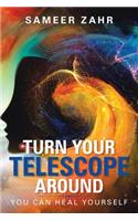 Turn Your Telescope Around