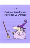 Cartoon Sketchbook for Kids & Artists: Sketchbooks for Students, Artists & Kids